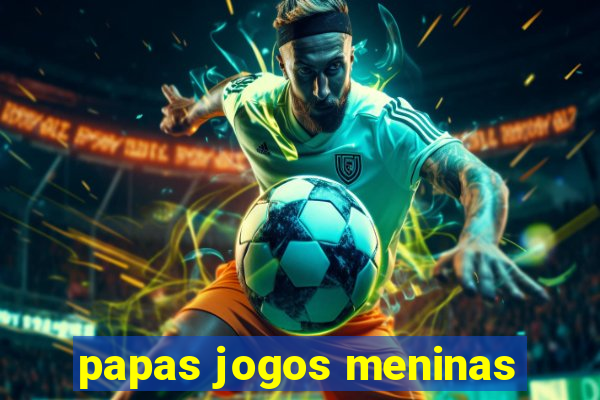 papas jogos meninas